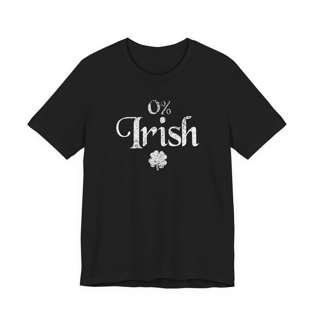 0% Irish Shamrock Funny St Patricks Day Unisex Short Sleeve T-Shirt