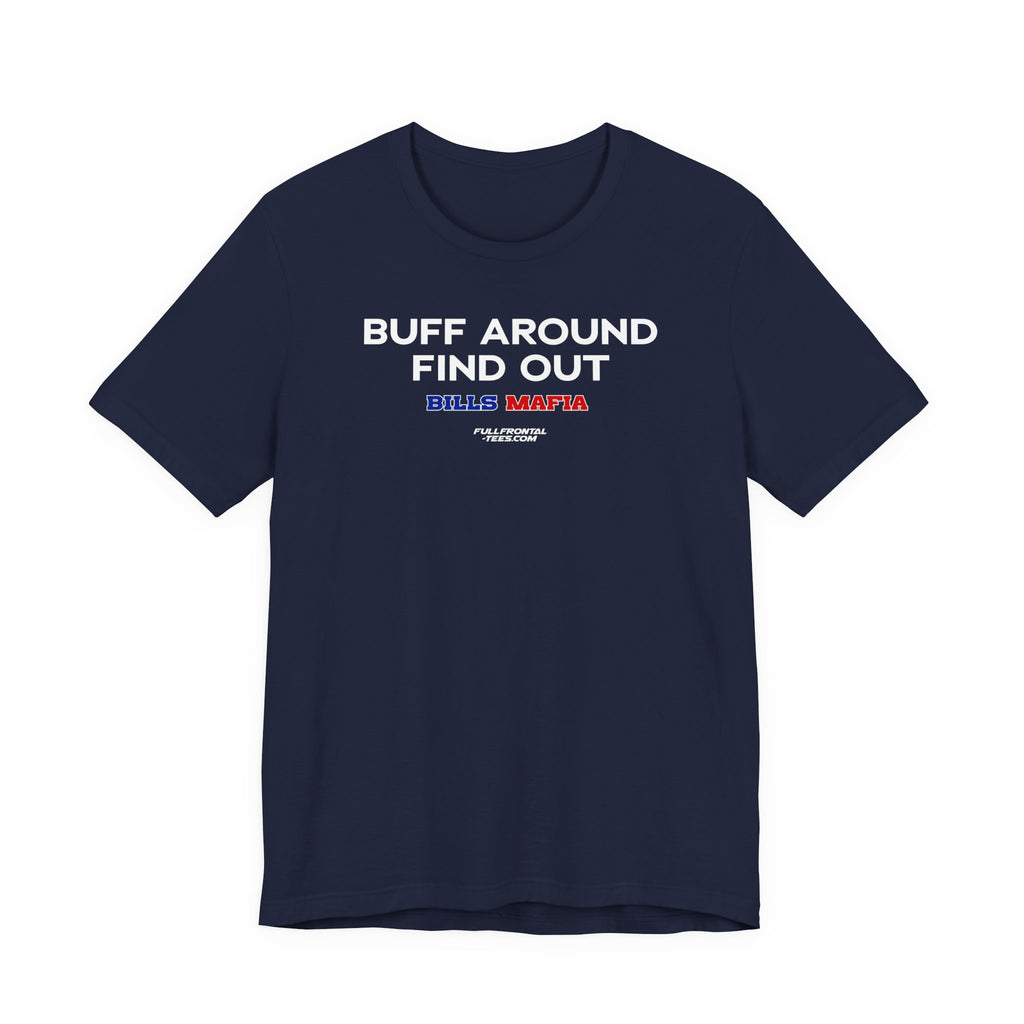 BUFF AROUND FIND OUT Buffalo Funny Mafia T-Shirt Sports Humor Buffalo Bills Fan Tee