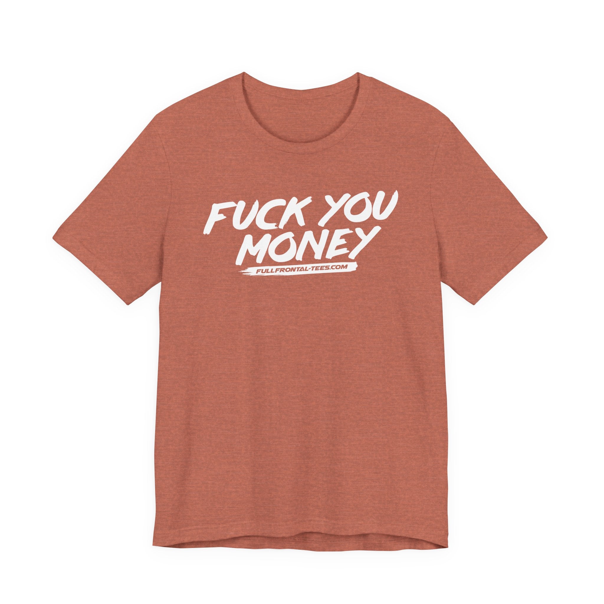 FUCK YOU MONEY Funny Jersey Short Sleeve T Shirt
