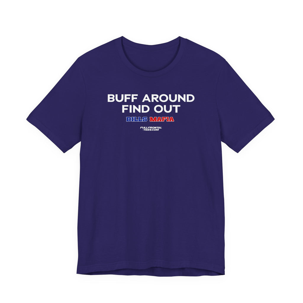 BUFF AROUND FIND OUT Buffalo Funny Mafia T-Shirt Sports Humor Buffalo Bills Fan Tee