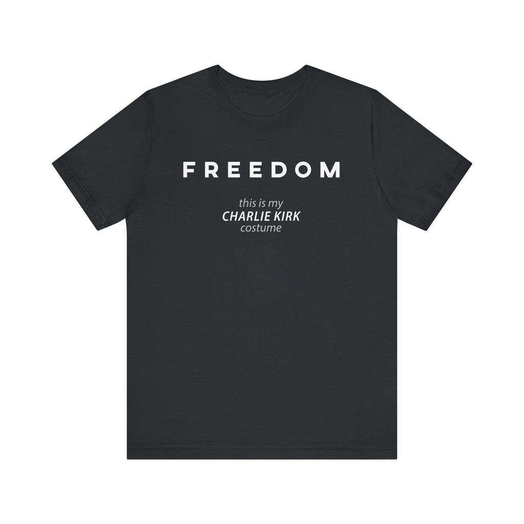 FREEDOM This is my Charlie Kirk Halloween Costume Funny Patriotic MAGA USA Gift Dad Mom Unisex T-Shirt Cool Graphic Tee