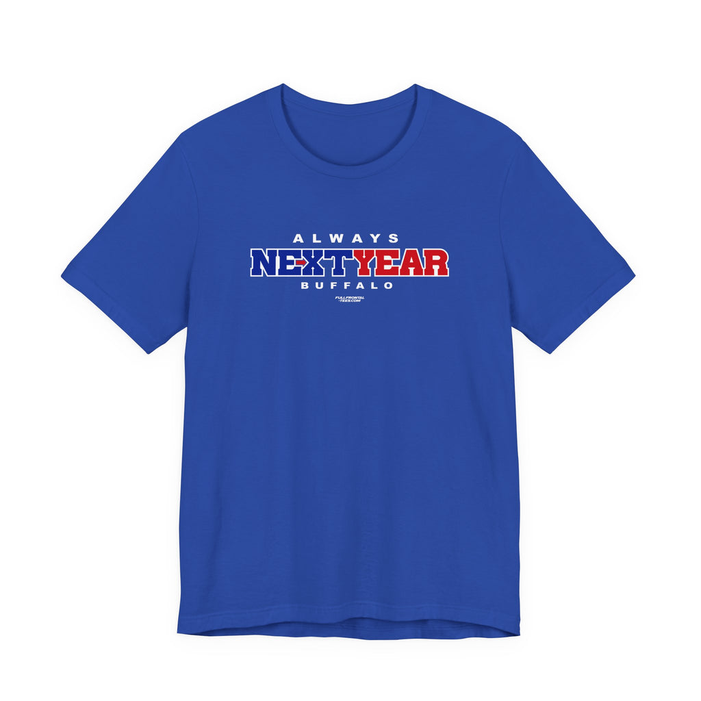 Always Next Year Buffalo T-Shirt Sports Humor Buffalo Bills Fan Tee