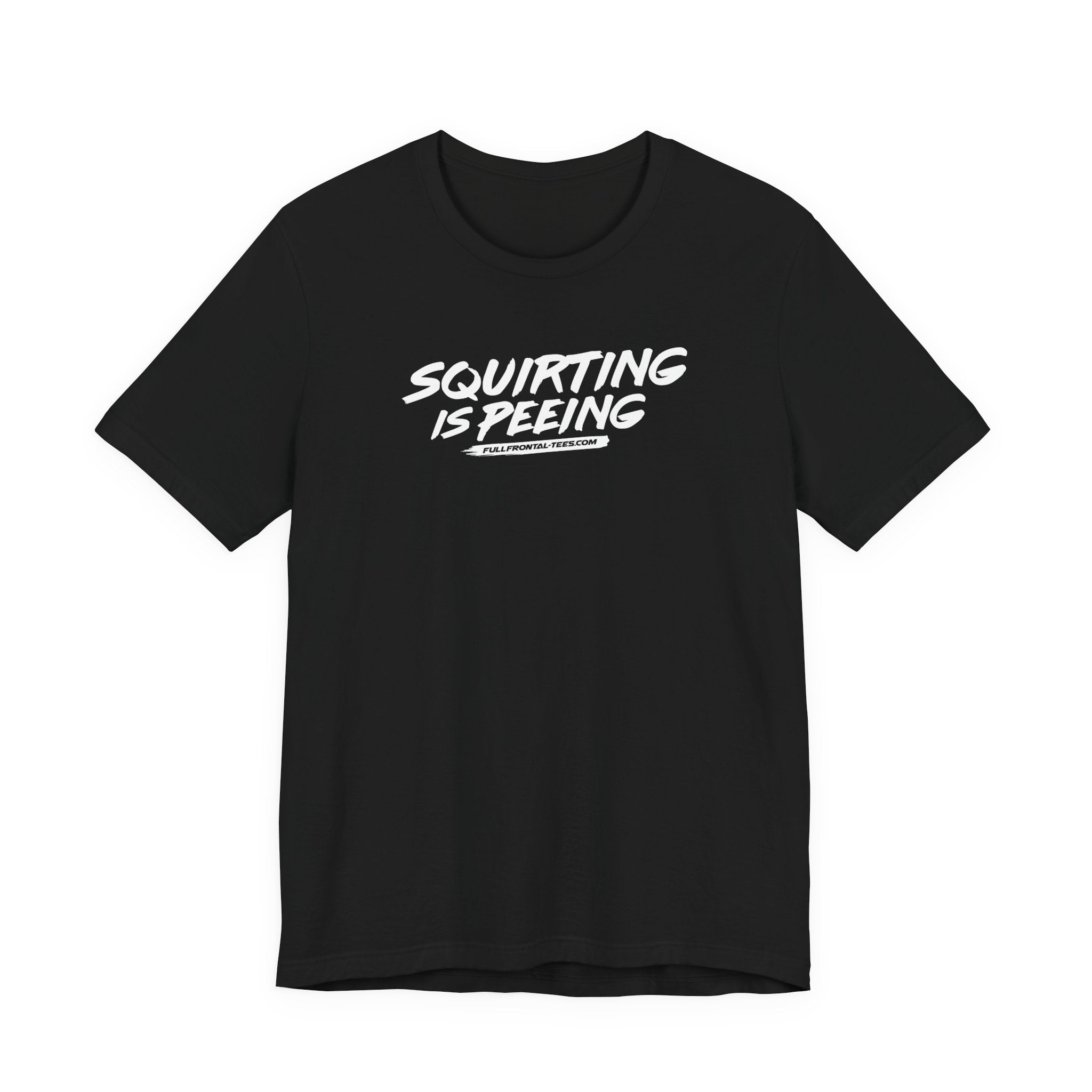 Squirting is Peeing Funny Vulgar Adult Sexy T-Shirt Short Sleeve