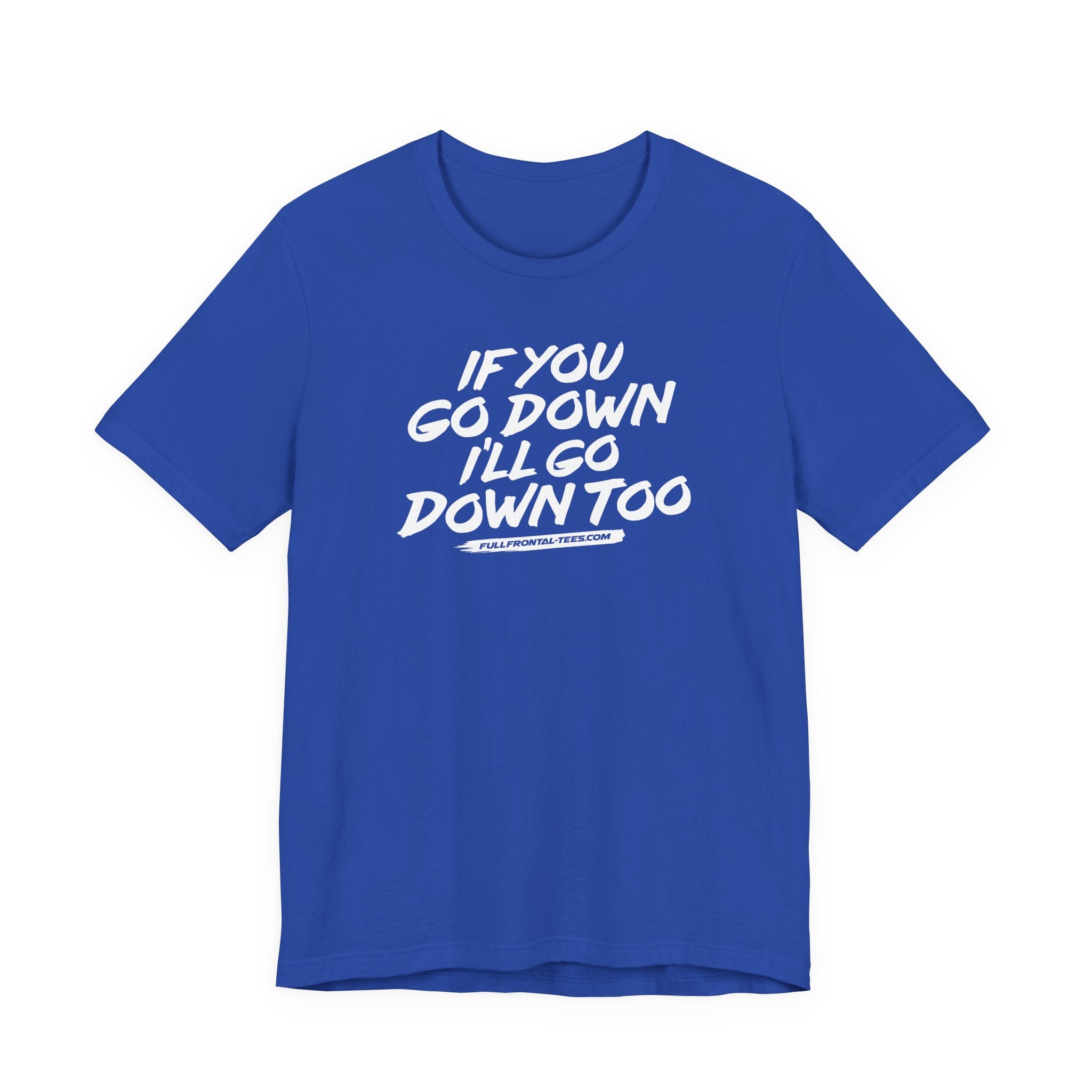 If You Go Down I'll Go Down Too Funny Vulgar Adult Sexy T-Shirt Short Sleeve