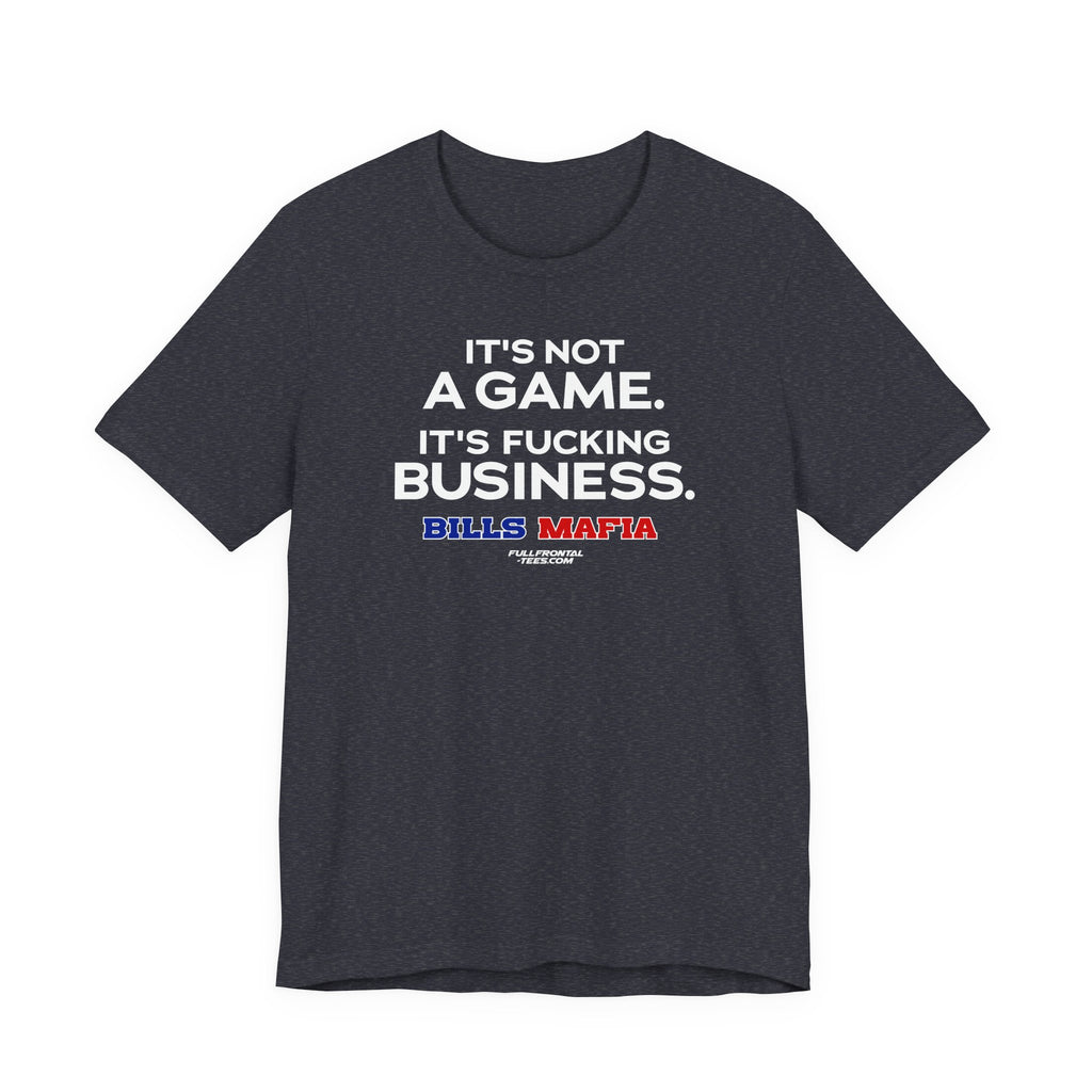 NOT A GAME FUCKING BUSINESS Buffalo Funny Mafia T-Shirt Sports Humor Buffalo Bills Fan Tee