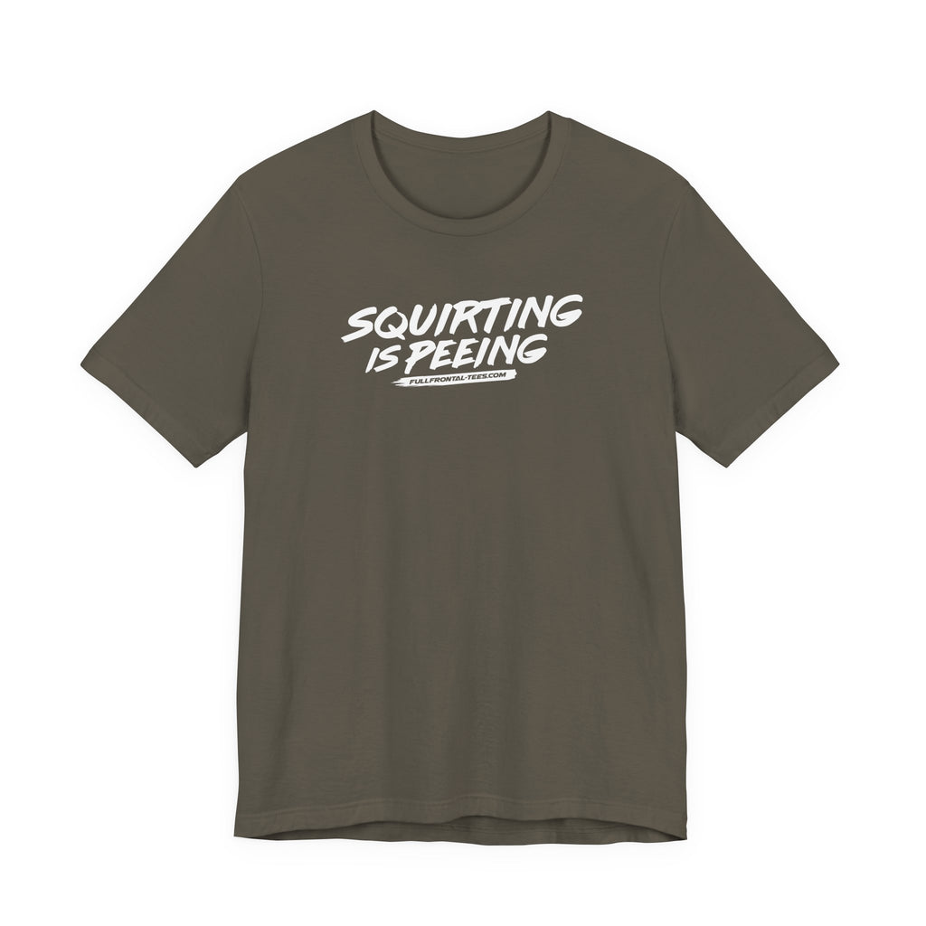 Squirting is Peeing Funny Vulgar Adult Sexy T-Shirt Short Sleeve