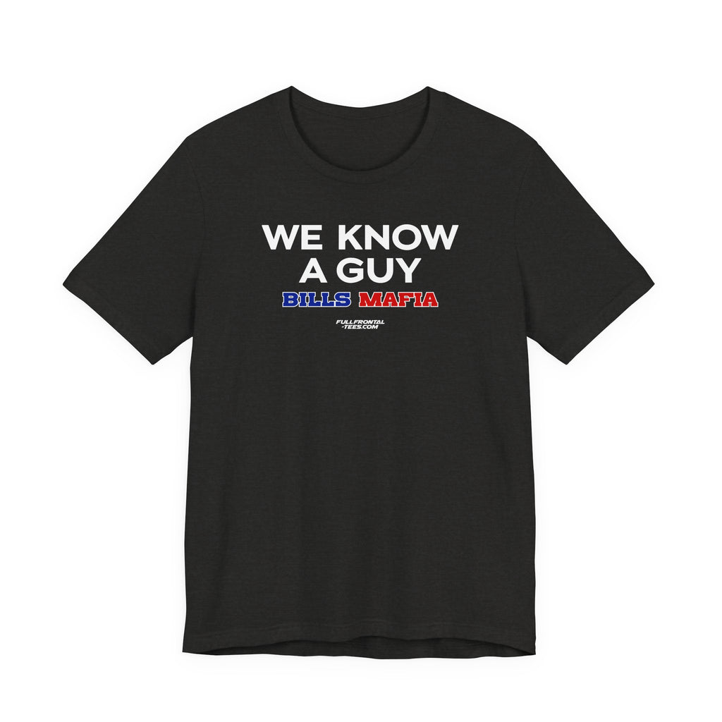 WE KNOW A GUY Buffalo Funny Mafia T-Shirt Sports Humor Buffalo Bills Fan Tee
