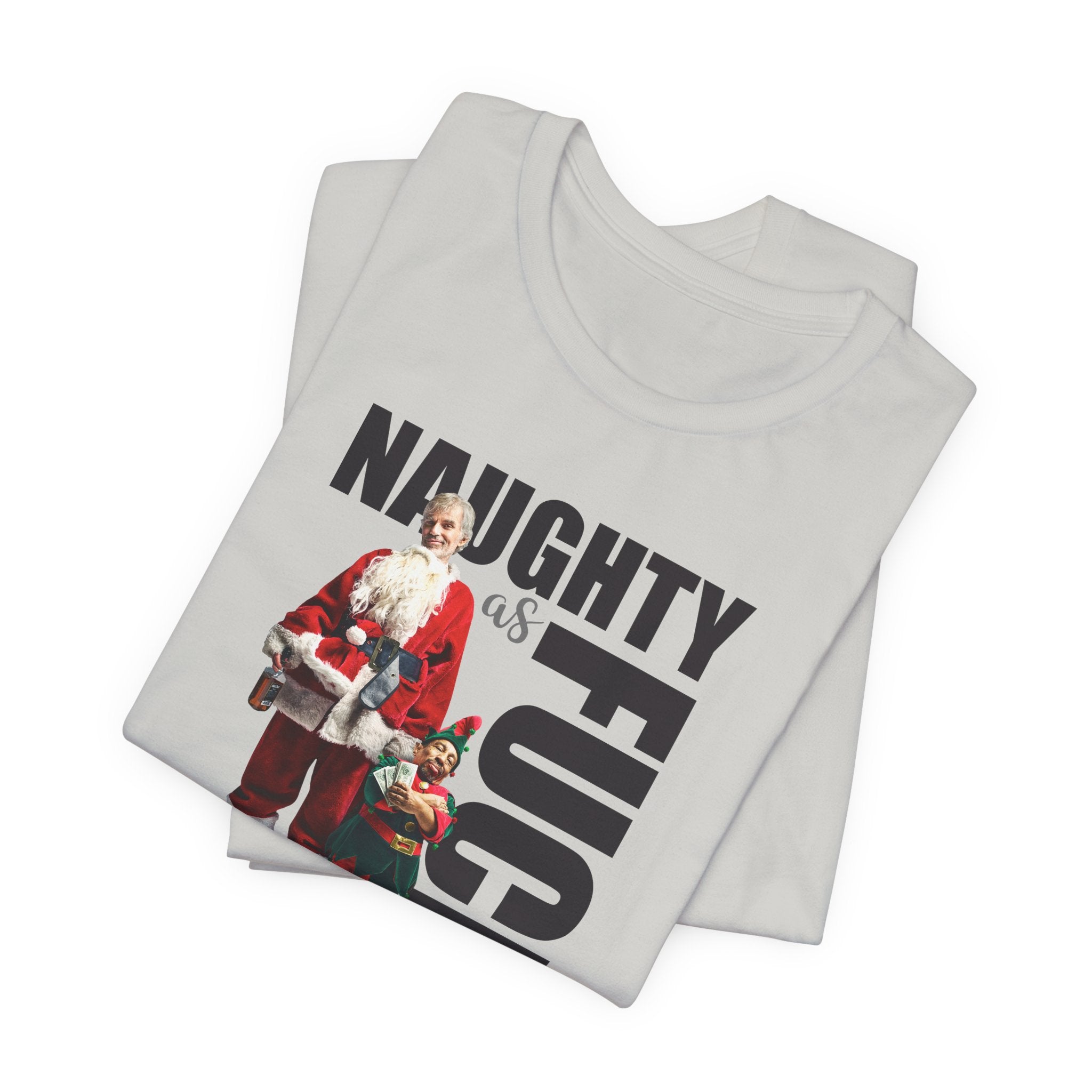 Naughty as Fuck Bad Santa Movie Funny Holiday Adult Sayings Unisex Short Sleeve T-Shirt