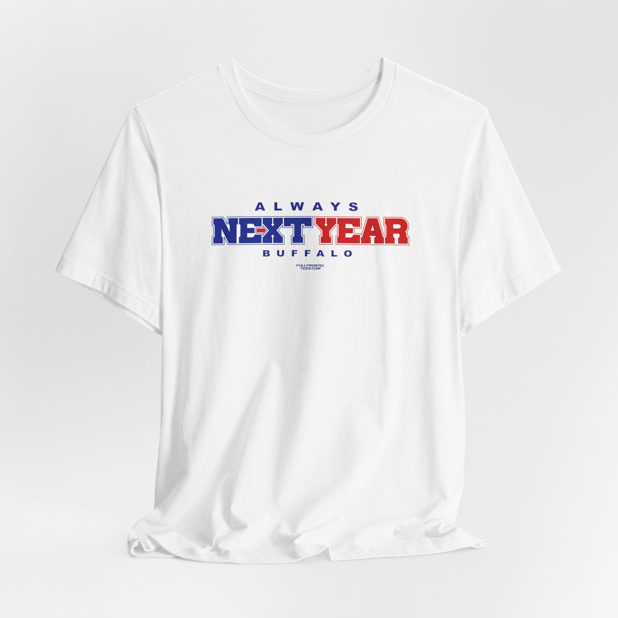 Copy of Always Next Year Buffalo T-Shirt Sports Humor Buffalo Bills Fan Tee