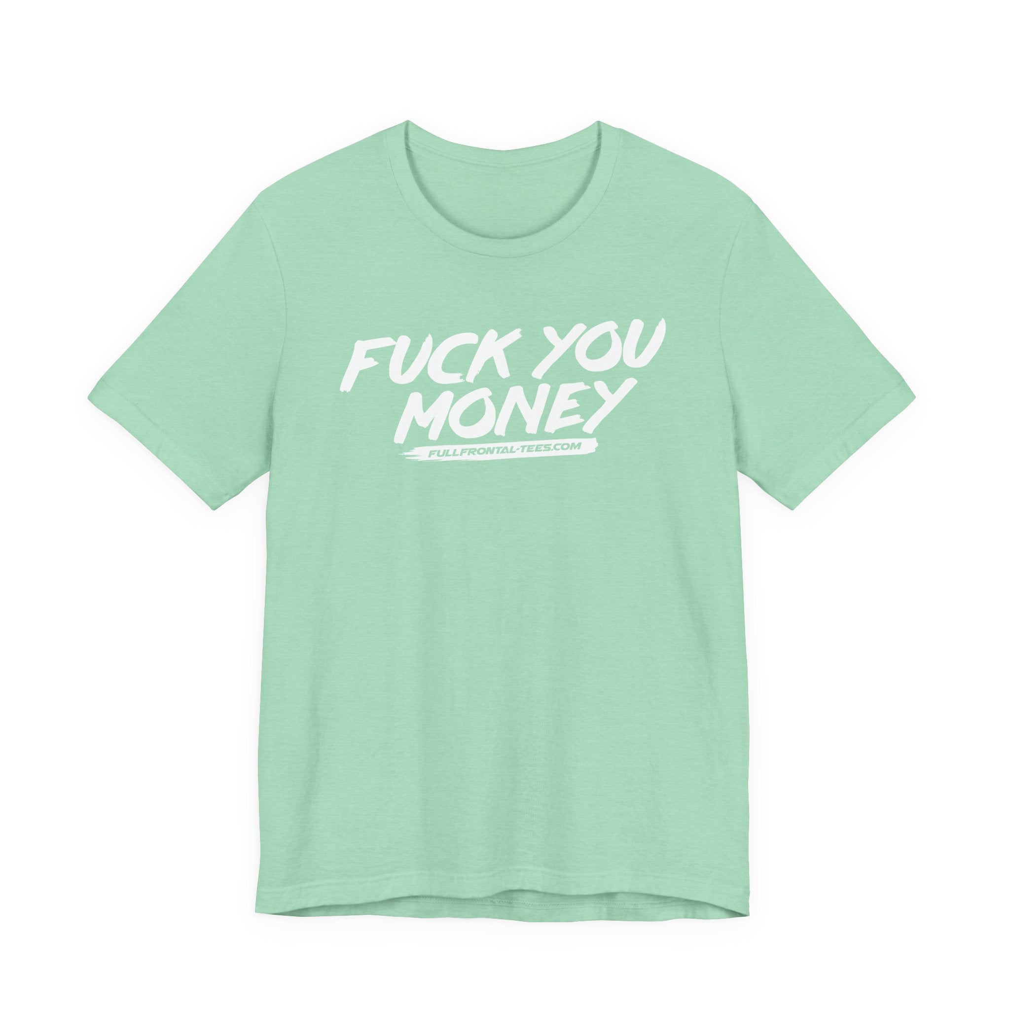 FUCK YOU MONEY Funny Jersey Short Sleeve T Shirt